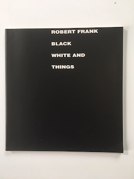 Robert Frank, Black White and Things, 1994